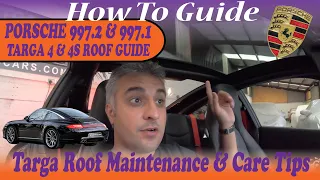 Targa Roof Care & Maintenance Tips + Avoid Doing This!  Porsche 911 Targa 4S 997 Gen 2 and 997.1