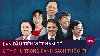 Lần đầu tiên Việt Nam có 6 tỷ phú trong danh sách thế giới | VTC Now