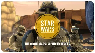 Star Wars: The Clone Wars - Republic Heroes - Part: 1 - ‘WHY ARE THE PHYSICS THIS WAY!’