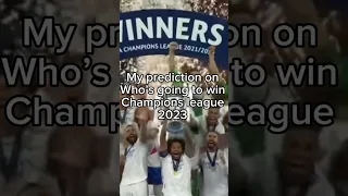 My Prediction  On who’s Going to Win Champions League Final 2023