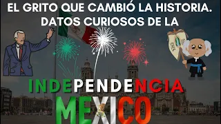 El grito que cambió la historia. Datos curiosos de la independencia de MÉXICO 🟩⬜🟥