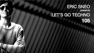 Let's Go Techno Podcast 105 with Eric Sneo