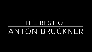 The Best of Anton Bruckner (Part 1 of 2)