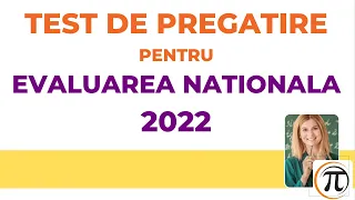 Test de pregatire 5 - Evaluare Nationala 2022