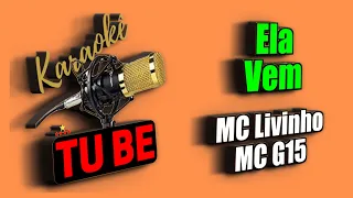 Karaoke Ela Vem | MC Livinho e MC G15 | Karaokê TUBE