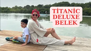 TİTANİC DELUXE GOLF BELEK TATİLİMİZ