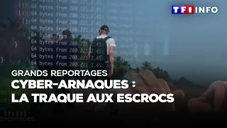 Grands Reportages - Cyber-arnaques : la traque aux escrocs