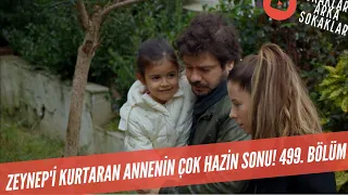 Zeynep'i Kurtaran Annenin Çok Hazin Sonu 499. Bölüm