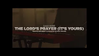 The Lord's Prayer (It's Yours) [Brian Fowler] by Fox River Worship