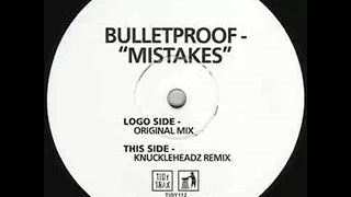 Bulletproof ‎– Mistakes (Original Mix)