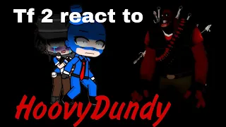 Tf 2 react to HoovyDundy (Part 1/2) (Request by  @Banana_YT08 ) :)