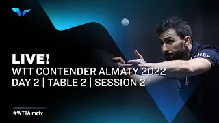 WTT Contender Almaty 2022 | Day 2 | Table 2 | Session 2