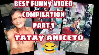 #tatay aniceto funny video compilation part 1😂