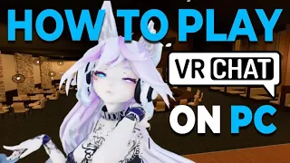 How To Play VRChat On PC (Without Virtual Reality)