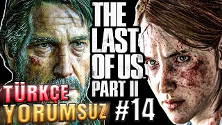 THE LAST OF US Part 2 - #14 - YORUMSUZ No Commentary Türkçe 1080p