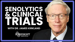 Clinical Trials & Senolytics | Dr. James Kirkland, Mayo Clinic