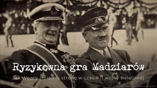 Ryzykowna gra Madziarów. Jak Węgry zmieniły stronę w czasie II wojny światowej