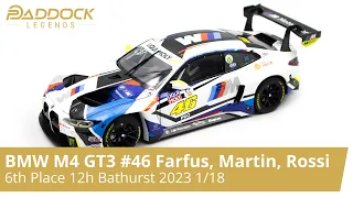 BMW M4 GT3 #46 6th place 12h Bathurst 2023 Farfus, Martin, Rossi 1:18
