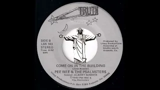 Pee Wee & the Psalmsters - Come On In The Building [The Gospel Truth] 1983 Black Gospel Stomper 45