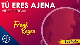 Tú Eres AJENA 💥 - Frank Reyes [Video Oficial]