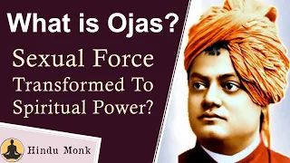 Swami Vivekananda explains What is Ojas? Spiritual Power or Sexual Force or Muscular Energy?