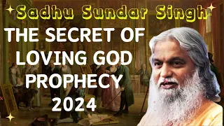 Sadhu Sundar Singh II The Secret of Loving God Prophecy 2024