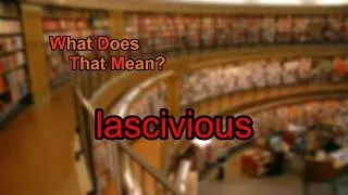 What does lascivious mean?