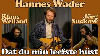 HANNES WADER live: Dat du min Leevsten büst (TV-Auftritt 1974 m. KLAUS WEILAND u. JÖRG SUCKOW)