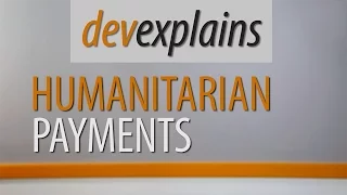 DevExplains: Humanitarian payments