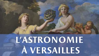 L'astronomie à Versailles // Astronomy at Versailles