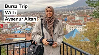 A Day In Bursa City / Turkey With Aysenur Altan