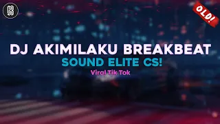 DJ AKIMILAKU BREAKBEAT VIRAL TIK TOK SOUND ELITE CS MELODY JEDAG JEDUG OLD 2018!! II RAUUF ART