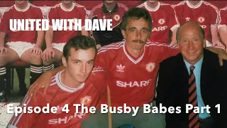 United with Dave Episode 4 The Busby Babes part 1