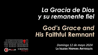 Culto 5/12/24 - La Gracia de Dios y su remanente fiel