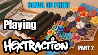 Playing 3D Printed Board Game Hextraction + printing Tile Dispenser Tube on Sovol SV06 Plus (Part 2)