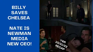 RECAP Oct 31st 2022 | The Young & The Restless | BILLY SAVES CHELSEA & NATE IS NEWMAN MEDIA NEW CEO!