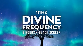 111Hz The Divine Frequency ✦ 9 Hours | Black Screen ✦ Deep Meditation, Spiritual Reset