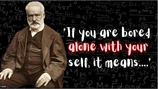 Victor Hugo's Quotes which are better to be known when young