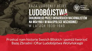 ♦ Baza ofiar ludobójstwa dokonanego przez ukraińskich nacjonalistów na Wołyniu i w Małopolsce Wsch.