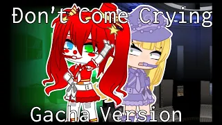 || " Don't come crying " || Gacha Version || || Sister location, Gacha Club,  Fnaf, music video ||