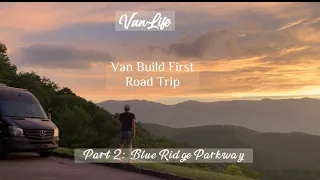 Van Build First Road Trip Part 2