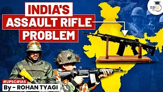 Why Is India Not Aatmanirbhar In Assault Rifle Production? Detailed Analysis | StudyIQ IAS