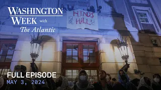 Washington Week with The Atlantic full episode, May 3, 2024