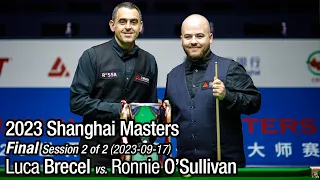 2023 Shanghai Masters Final: Luca Brecel vs. Ronnie O'Sullivan (Full Match 2/2)