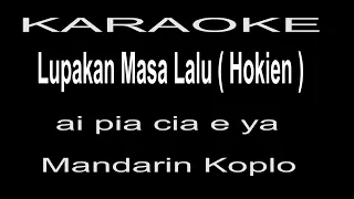 KARAOKE lupakan masa lalu ( ai pia cia ea ) mandarin koplo