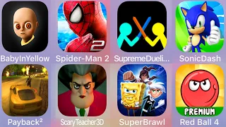 SuperBrawl,Payback 2,Baby in Yellow,Supreme Duelist,Sonic,Red Ball 4,Scary Teacher,Spiderman Amazing