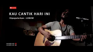 Kau Cantik Hari Ini - Lobow (Cover - By. Aziz)