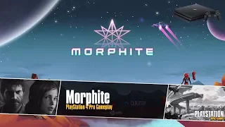 Morphite PlayStation 4 Pro Gameplay