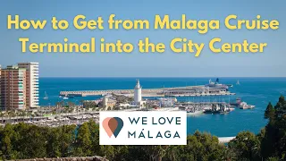 How to get from Malaga Cruise Terminal (Port of Malaga) into the City Center