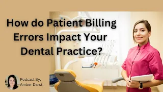 How do Patient Billing Errors Impact Your Dental Practice?